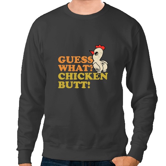 Chicken Poultry Lover Guess What Chicken Butt Sweatshirts