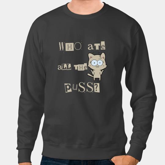 black cats Paws Who Ate All The Puss Funny Cat Lover Cat Mom Pun Joke Gag Sweatshirts