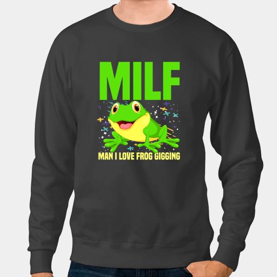 Frog Gift Catcher Pun MILF Man I Love Frog Gigging Frog Hunter Sweatshirts