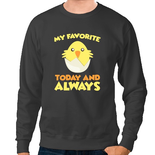 Chicken Poultry My Favorite Chick Today Chicken Easter Egg Happy Easter Day Sweatshirts