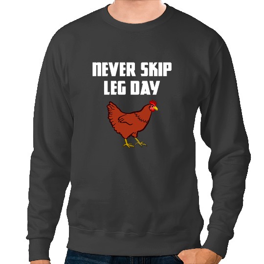 Chicken Poultry Never Skip Leg Day Funny Chicken Legs Muscles Gym Workout Sweatshirts