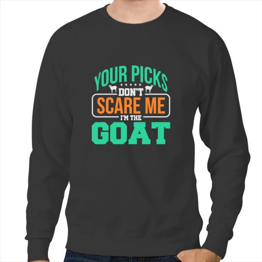 Football Gift Funny Goats Fantasy Football 2Funny Saying Im The Goats Sweatshirts