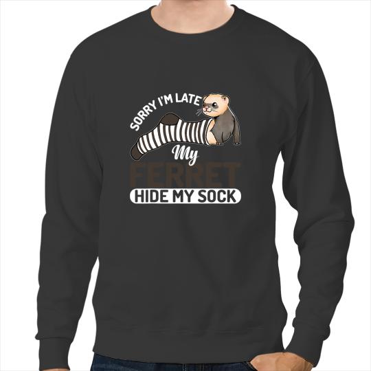 Ferret Gift Ironic Saying My Ferret Hide My Sock Animal Lover Lifestyle Sweatshirts
