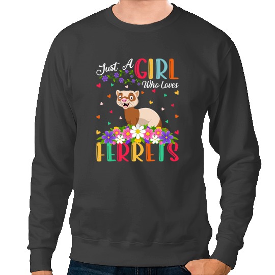 Ferret Gift Just A Girl Who Loves Ferrets 9 Sweatshirts