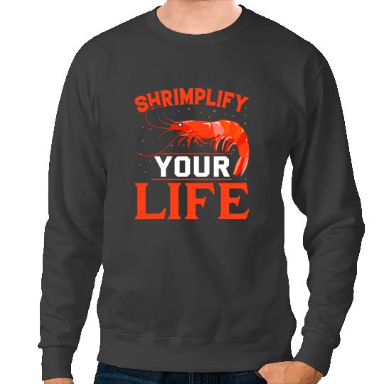 Shrimp Gift Shrimplify Your Life Sweatshirts