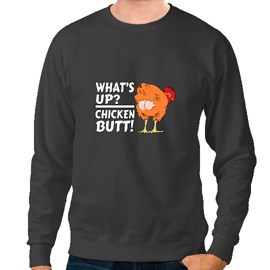Chicken Poultry Whats Up Chicken Butt 2Funny Chicken Joke Chicken Owner 21 Sweatshirts