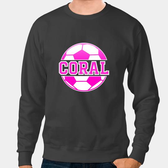 Soccer Player Coral Name Girls Soccer Play Football Sports Fan Balls Sweatshirts