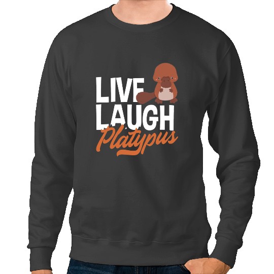 Platypus Gift Live Laugh Sweatshirts