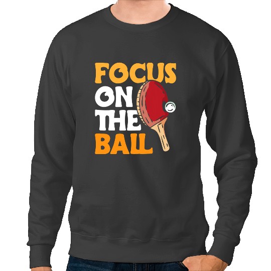 Table Tennis PP Cute Focus on the Ball for table tennis player and ping pong Sweatshirts