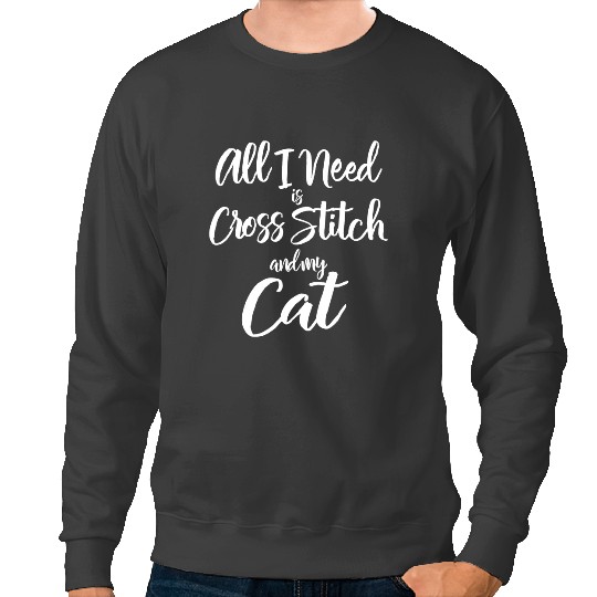 black cats Paws All I Need Is Cross Stitch And My Cat Mom Cat Dad Gift Sweatshirts