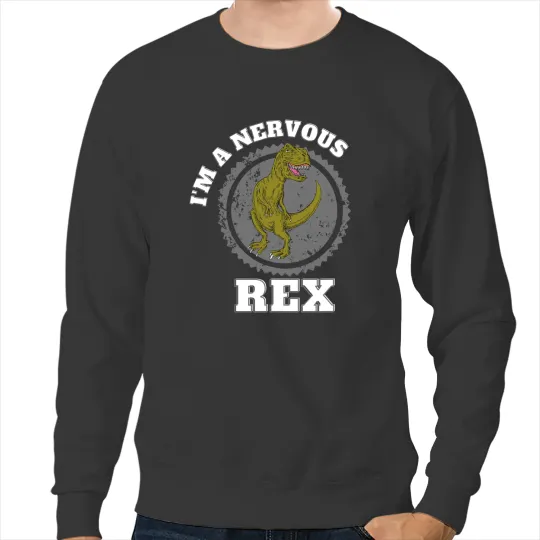 Dinosaur Dino Dino Embrace Your Inner Nervous Rex with this Hilarious Sweatshirts