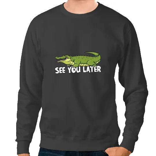 Alligator Animals See you later Alligator 21 Crocodile Sweatshirts