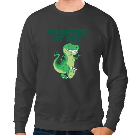 Dinosaur Dino Cute Pediatric Physical Therapist PT Rex Physiotherapist Sweatshirts