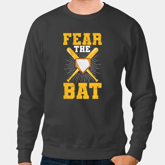 Baseball Gift Fear the bat Quote for a Baseball pitcher Sweatshirts