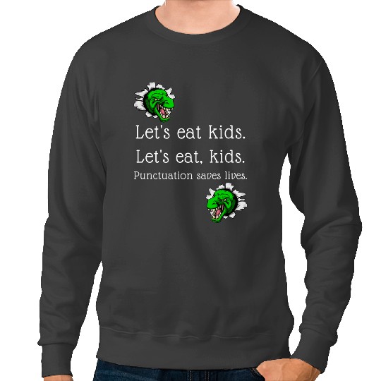 Dinosaur Dino Dino Grammar T Rex Design Lets Eat Kids Punctuation Saves Lives Sweatshirts