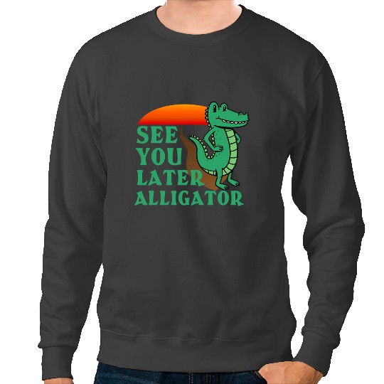 Alligator Animals Funny See You Later Alligator Crocodile For Men Women Kids Crocodile Sweatshirts