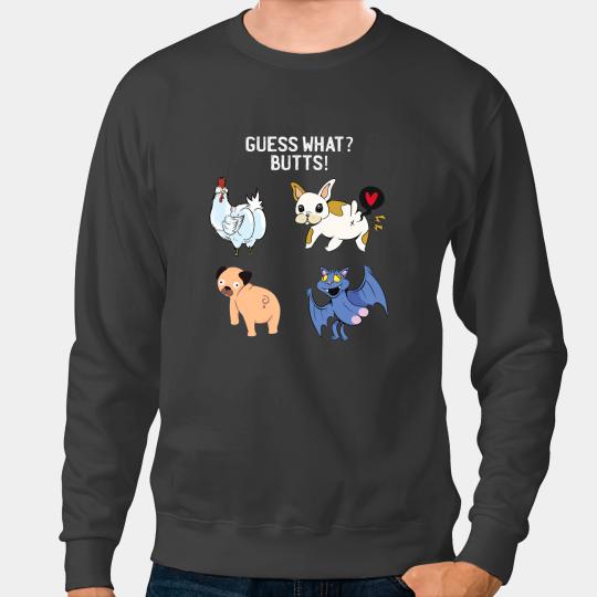 Chickens Funny Guess What Chicken Butt Dachshund Pug Dog Bat Butts Sweatshirts