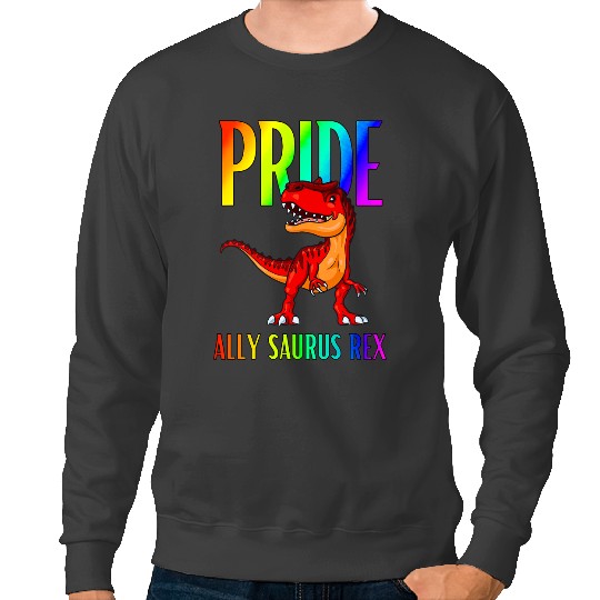 Dinosaur Dino Dino Rainbow Pride Ally Saurus Rex Proud Ally Sweatshirts
