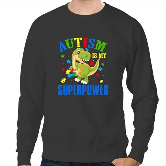 Dinosaur Dino Autistic TRex Autism Is My Superpower Cool Sweatshirts