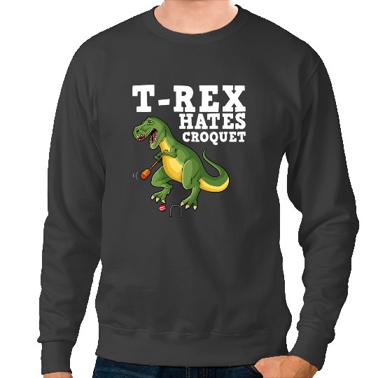 Dinosaur Dino TRex hates croquet dinosaur joke crocket wickets Sweatshirts