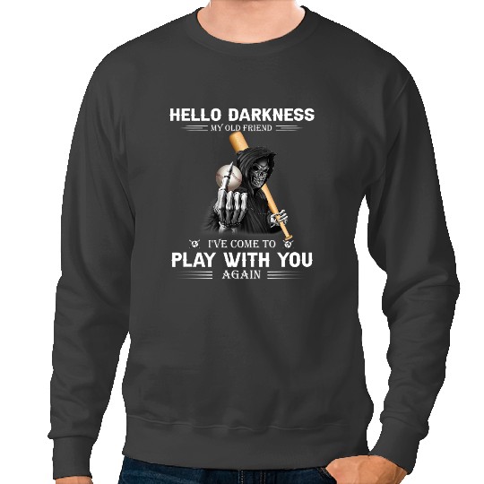Baseball Gift Mens Baseball Hello Darkness My Old Friend Ive Come To Play With Sweatshirts