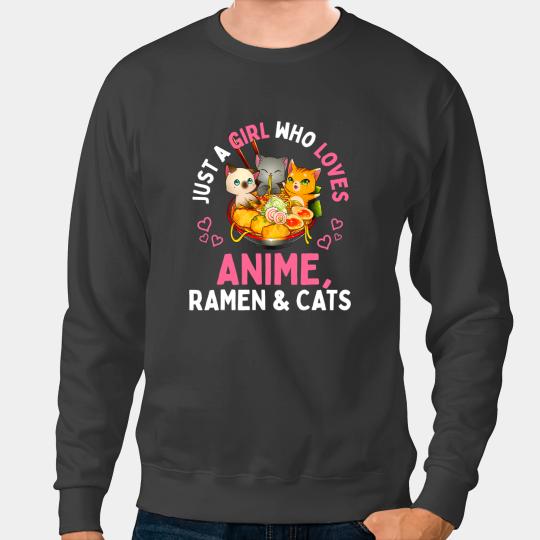 Cat Paws Just a Girl Who Loves Anime Ramen and Cats Kawaii Manga Gift 8 Sweatshirts