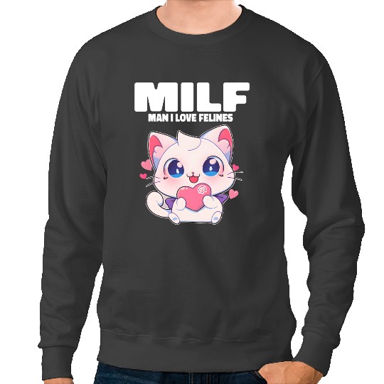 Cat Paws MILF Man I love Felines Funny Cats Womens Mens 8 Sweatshirts