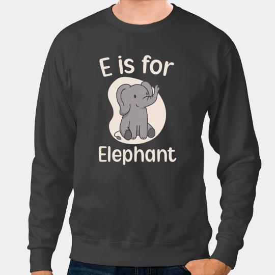 Elephants Lover E Is For Elephant Lover Wildlife Animal Zookeeper Sweatshirts