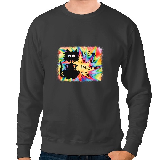 black cats Paws Its Fine Im Fine Everything Is Fine Funny black cats Tie Dye 3 Sweatshirts