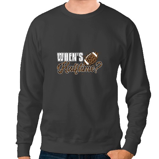 Football Gift Whens Halftime Funny Halftime show. Funny football lover Sweatshirts