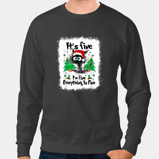 black cats Paws Its Fine Im Fine Everything Is Fine Funny Cat Christmas 209 Sweatshirts