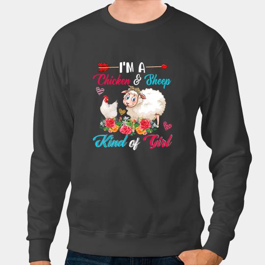 Chicken Poultry Sheep Lamb Im A Chicken And Sheep Kind Of Girl Funny Farmer Floral Sweatshirts