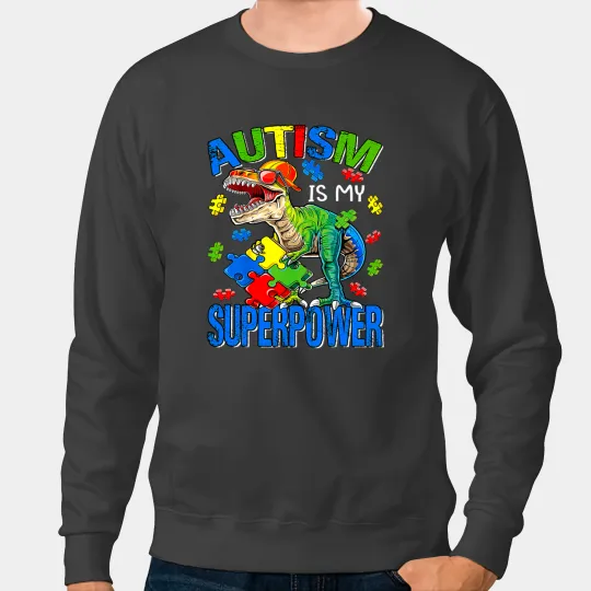 Dinosaur Dino Autism Rex Autism Is My Superpower Sweatshirts