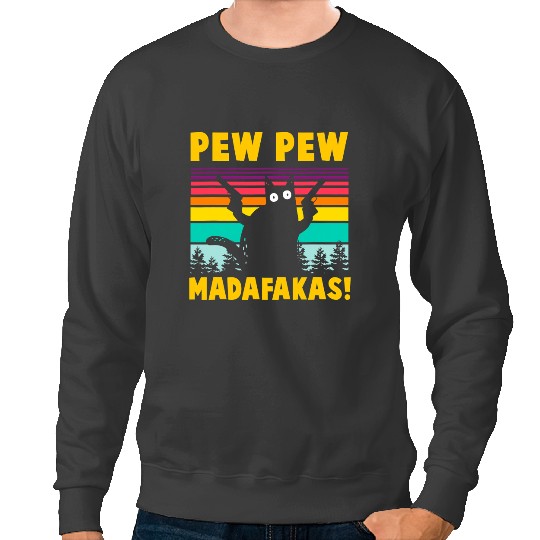 black cats Paws Pew Pew Madafakas Funny Cat Sweatshirts