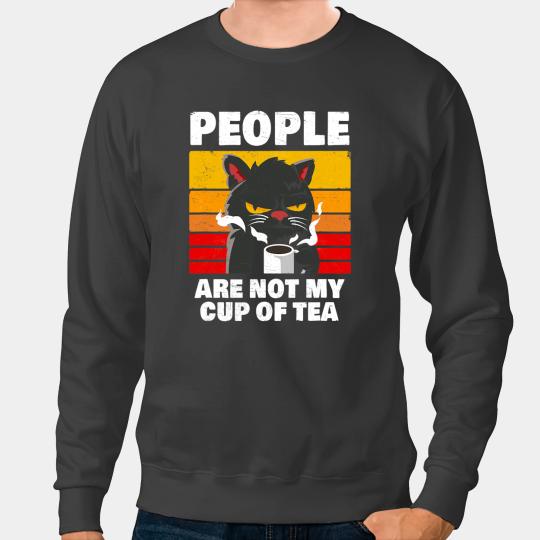 black cats Paws People Are Not My Cup Of Tea Coffee Mug Grumpy Sweatshirts