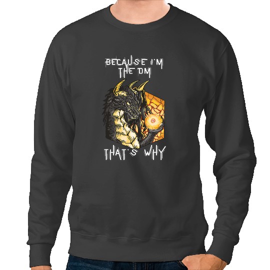 Dragon Animals Dragons Because Im The DM vintages Dungeon RPG Dice Dragon 2 Sweatshirts