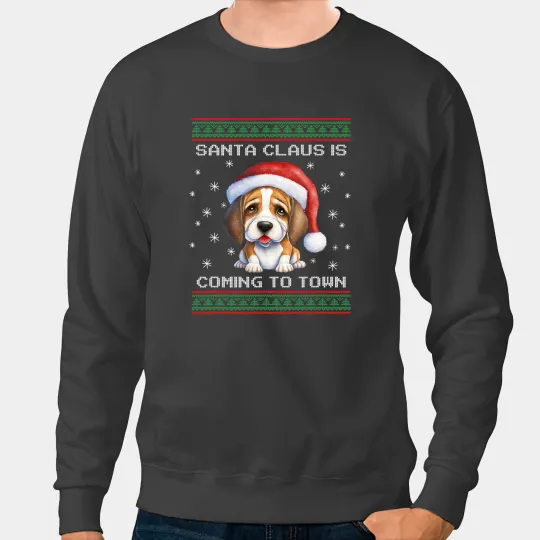 Beagle Puppy Santa Is Coming To Town Fun xmass Ugly Christmas Sweatshirts