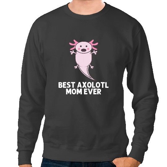 Axolotls Animals Cool Axolotls For Mom Mother Amphibian Mexican Walking FishAxo Sweatshirts
