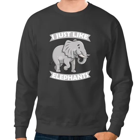Elephants Lover I Just Like Elephants Zoo Circus Elephant conservative Sweatshirts
