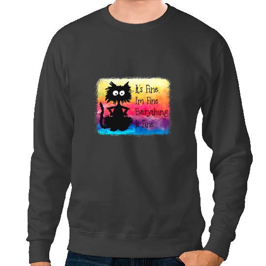 black cats Paws Its Fine Im Fine Everything Is Fine Funny black cats Tie Dye Sweatshirts