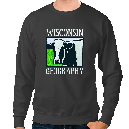 Cattle Cow Wisconsin Geography Cow Farm Animal Farmer Sweatshirts