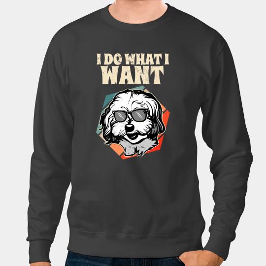 Dog Bichon Frise I Do What I Want I Retro Bichon Frise Sweatshirts