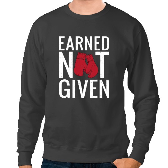 Boxer Earned not given Sport Fighting Boxer Boxers Dog Sweatshirts