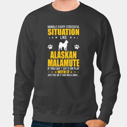Dog Alaskan Malamute Handle Stressful Situation Alaskan Malamute Dog Lovers Sweatshirts