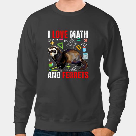 Ferret Gift I Love Math And Ferrets Funny Math Lover Ferret Zoo Animal Sweatshirts