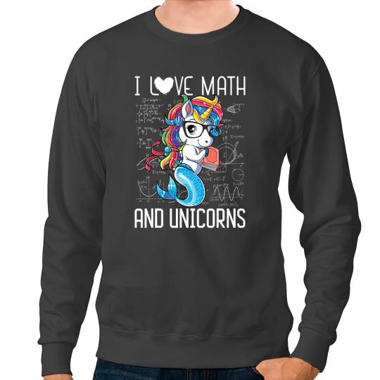Unicorns Funny I Love Math And Unicorns Unicorns Mermaid Lovers Fan 1 Sweatshirts