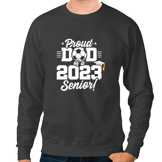Soccer Player Senior Year Soccer Dad Class of 2Senior Sweatshirts