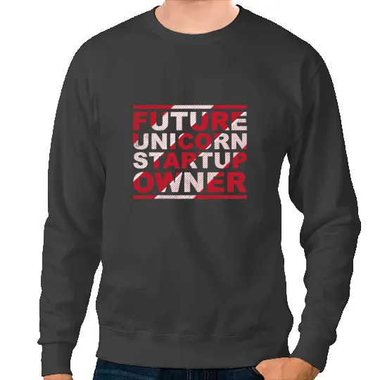 Unicorns Future Unicorns Startup Owner Hustler CEO Entrepreneur Sweatshirts