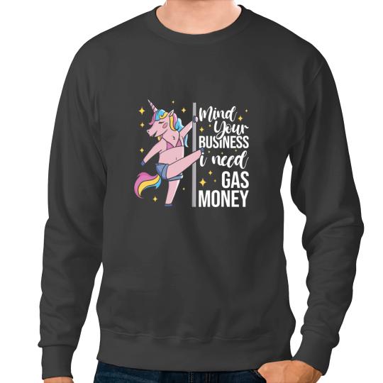 Unicorns Funny Mind Your Business I Need Gas Money Sweatshirts