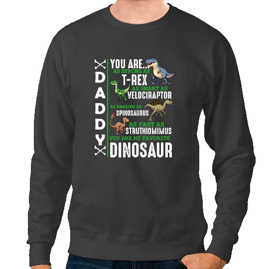 Dinosaur Dino Daddy You Are My Favorite Dinosaur Reptile Species Fun Sweatshirts